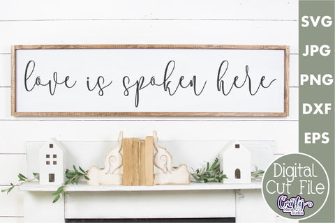 Farmhouse Home Sign Svg | Love Is Spoken Here SVG Crafty Mama Studios 