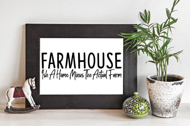 Farmhouse-ish a home minus the actual farm SVG designartist 