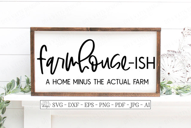 Farmhouse-ish | A Home Minus The Actual Farm SVG Diva Watts Designs 