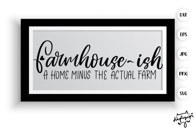 Farmhouse Ish A Home Minus The Actual Farm SVG Farmhouse Quotes SVG dapiyupi store 
