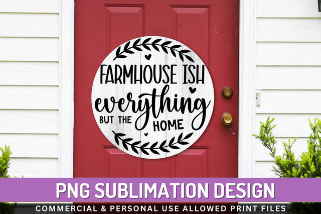 Farmhouse ish everything Sublimation PNG Sublimation Regulrcrative 