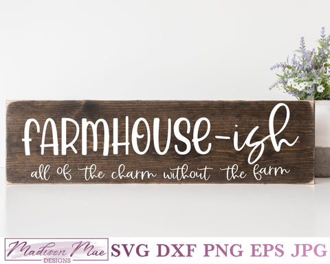 Farmhouse-ish Sign SVG, All the charm without the farm SVG Madison Mae Designs 