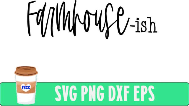 Farmhouse-ish SVG Fueled by Coffee and Chaos 