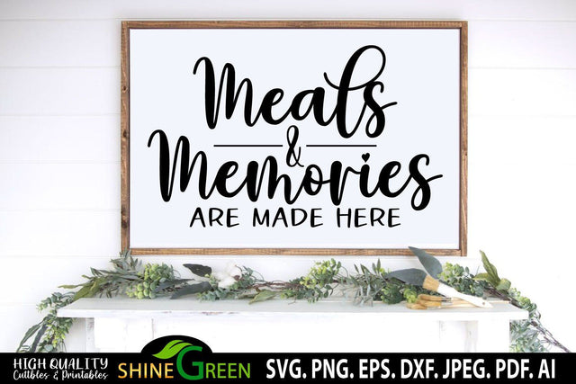 Farmhouse Kitchen SVG - Meals and Memories are Made Here SVG Sign SVG Shine Green Art 