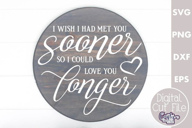 Farmhouse Love Round Sign Svg, I Wish I Met You Sooner SVG Crafty Mama Studios 