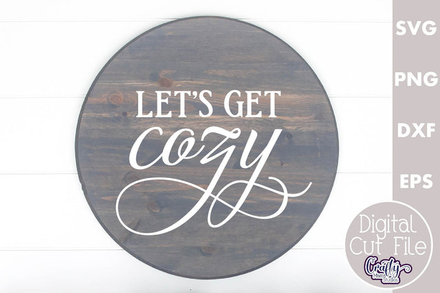 Farmhouse Love Round Sign Svg, Let's Get Cozy SVG Crafty Mama Studios 