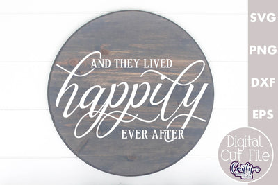 Farmhouse Love Round Sign Svg, They Lived Happily Ever After SVG Crafty Mama Studios 