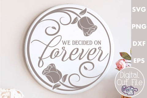 Farmhouse Love Round Sign Svg, We Decided On Forever SVG Crafty Mama Studios 