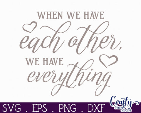 Farmhouse Love Round Sign Svg, When We Have Each Other SVG Crafty Mama Studios 