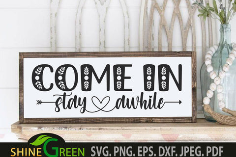 Farmhouse Sign - Come In, Stay awhile SVG Cut File SVG Shine Green Art 