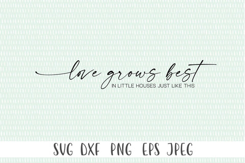Farmhouse Sign Decor - Love Grows Best In Little Houses Just Like This SVG Simply Cutz 