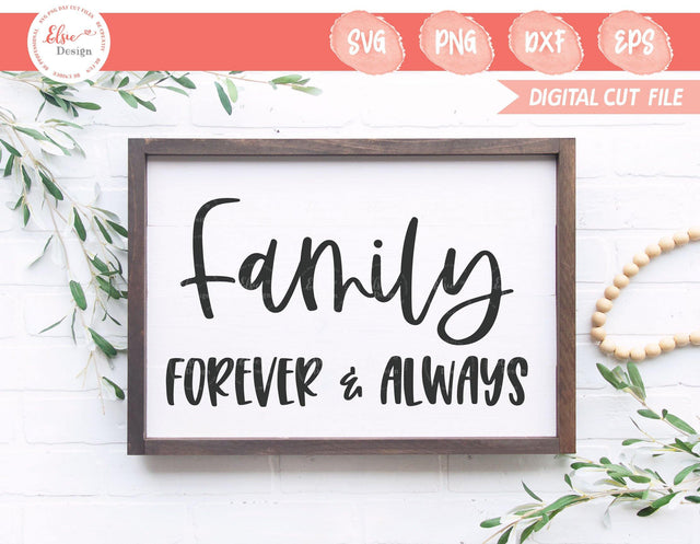 Farmhouse Sign - Family Forever And Always - SVG, PNG, DXF, EPS SVG Elsie Loves Design 