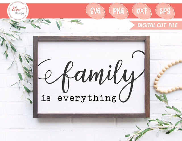 Farmhouse Sign - Family Is Everything - SVG, PNG, DXF, EPS SVG Elsie Loves Design 