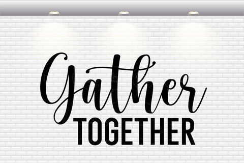 Farmhouse Sign - Gather Together - SVG, PNG, DXF, EPS SVG Elsie Loves Design 