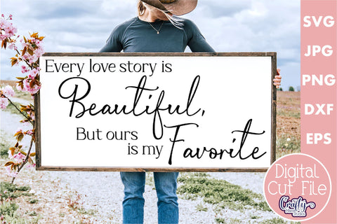 Farmhouse Sign Home Svg | Every Love Story Is Beautiful SVG Crafty Mama Studios 