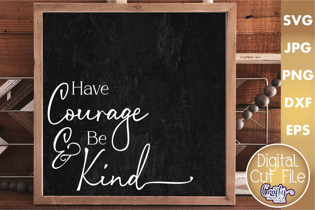 Farmhouse Sign Home Svg | Have Courage And Be Kind SVG Crafty Mama Studios 
