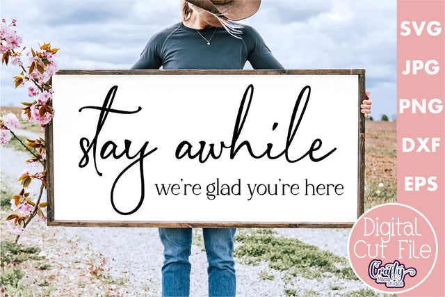 Farmhouse Sign Home Svg | Stay Awhile We're Glad You're Here SVG Crafty Mama Studios 