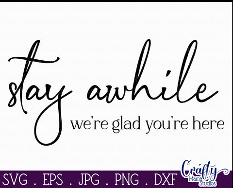 Farmhouse Sign Home Svg | Stay Awhile We're Glad You're Here SVG Crafty Mama Studios 