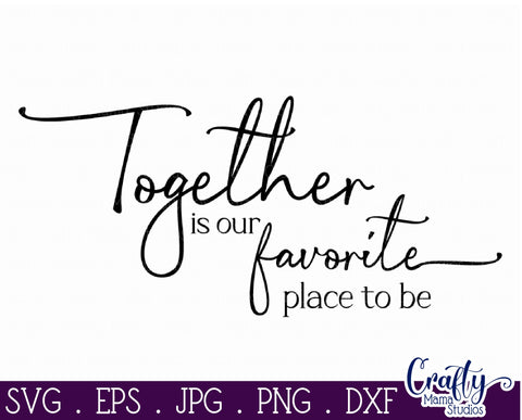 Farmhouse Sign Home Svg | Together Is Our Favorite Place SVG Crafty Mama Studios 