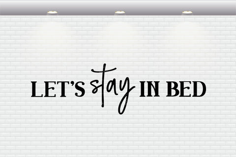 Farmhouse Sign - Lets Stay In Bed - SVG, PNG, DXF, EPS SVG Elsie Loves Design 