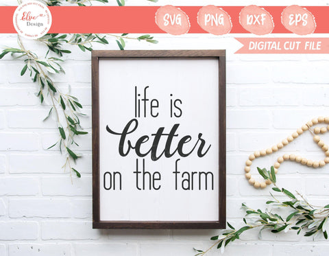 Farmhouse Sign - Life Is Better On The Farm - SVG, PNG, DXF, EPS SVG Elsie Loves Design 