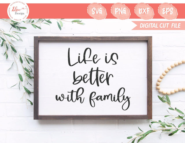 Farmhouse Sign - Life Is Better With Family - SVG, PNG, DXF, EPS SVG Elsie Loves Design 
