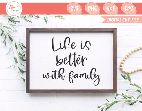 Farmhouse Sign - Life Is Better With Family - SVG, PNG, DXF, EPS SVG Elsie Loves Design 