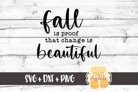 Farmhouse Sign SVG | Fall Is Proof That Change Is Beautiful SVG Cheese Toast Digitals 
