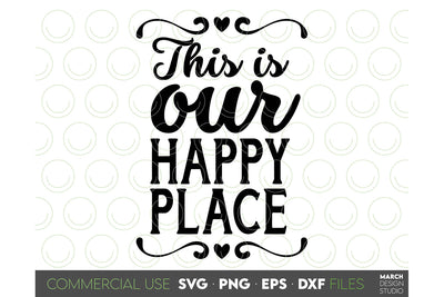 Farmhouse Sign SVG, This Is Our Happy Place SVG Kitchen Sign SVG March Design Studio 
