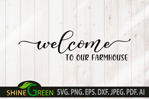 Farmhouse Sign SVG - Welcome to our Farmhouse Spring SVG SVG Shine Green Art 