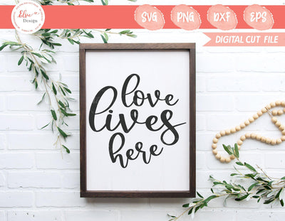 Farmhouse Sign Valentine Saying - Love Lives Here - SVG, PNG, DXF, EPS SVG Elsie Loves Design 