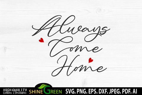 Farmhouse SVG - Always Come Home SVG - Modern Home Decor Idea SVG Shine Green Art 
