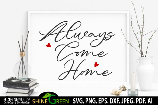 Farmhouse SVG - Always Come Home SVG - Modern Home Decor Idea SVG Shine Green Art 