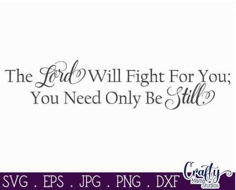 Farmhouse Svg, Christian Svg, The Lord Will Fight For You SVG Crafty Mama Studios 
