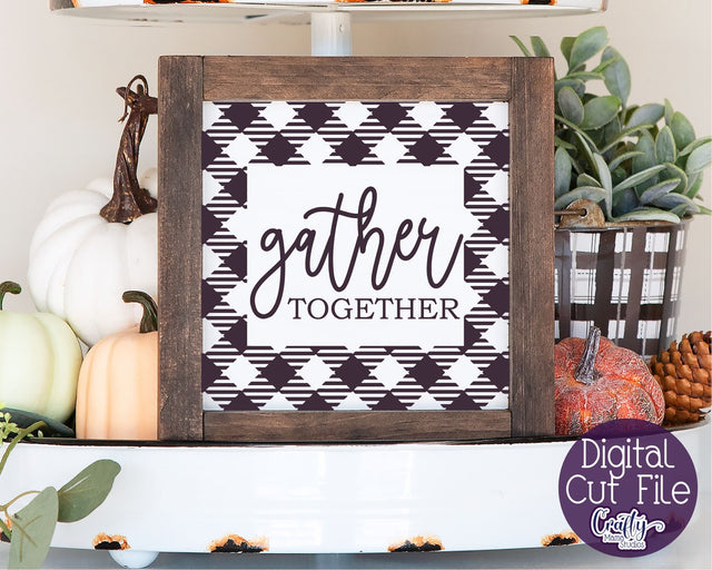 Farmhouse Svg, Fall Sign, Gather Together Buffalo Plaid File SVG Crafty Mama Studios 