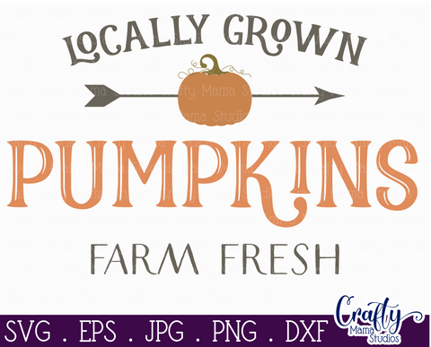 Farmhouse Svg, Fall Sign, Locally Grown Pumpkins Cut File SVG Crafty Mama Studios 