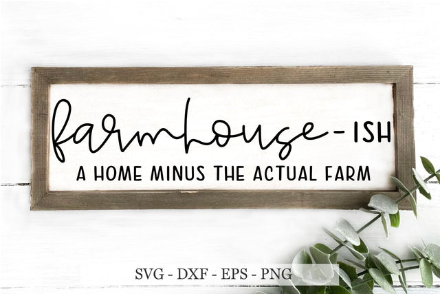 farmhouse svg, farmhouse ish svg, farmhouse - ish a home minus the actual farm svg SVG Chamsae Studio 