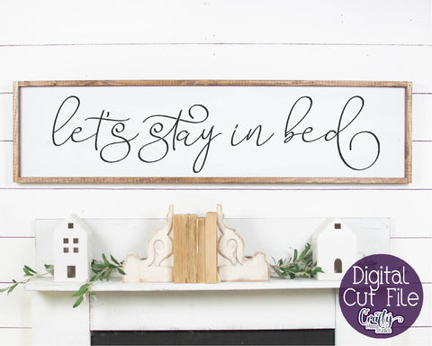 Farmhouse Svg, Home Sign, Cozy Svg, Let's Stay In Bed Svg SVG Crafty Mama Studios 