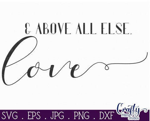 Farmhouse Svg, Home Sign, Love Quote, Above All Else Love SVG Crafty Mama Studios 
