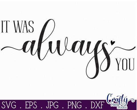 Farmhouse Svg, Home Sign, Love Quote Svg, It Was Always You SVG Crafty Mama Studios 