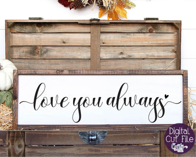 Farmhouse Svg, Home Sign, Love Quote Svg, Love You Always SVG Crafty Mama Studios 
