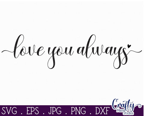 Farmhouse Svg, Home Sign, Love Quote Svg, Love You Always SVG Crafty Mama Studios 