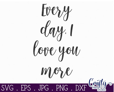 Farmhouse Svg, Home Sign, Love Svg Every Day I Love You More SVG Crafty Mama Studios 