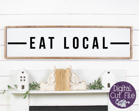 Farmhouse Svg, Home Sign Svg, Eat Local, Kitchen Cut File SVG Crafty Mama Studios 