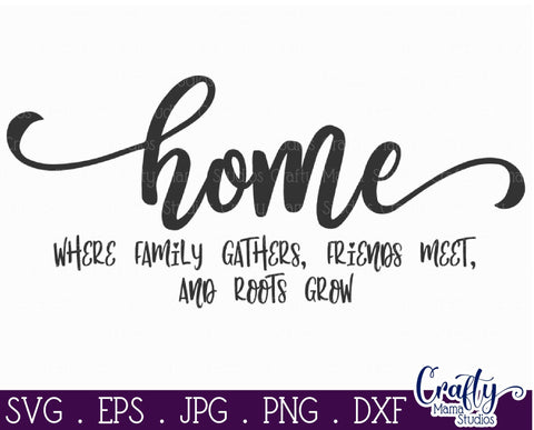 Farmhouse Svg, Home Sign Svg, Home Where Family Gathers File SVG Crafty Mama Studios 