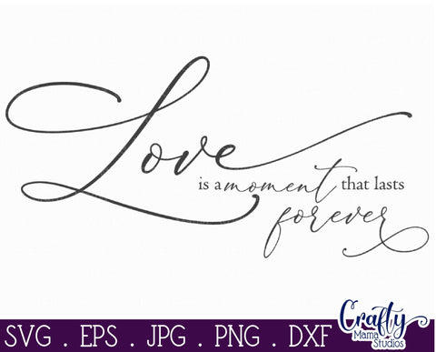 Farmhouse Svg, Home Sign Svg, Love Is A Moment That Lasts SVG Crafty Mama Studios 