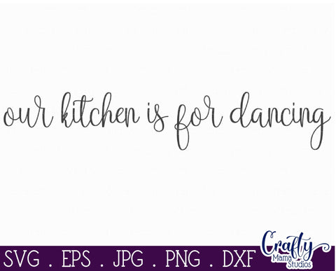 Farmhouse Svg, Home Sign Svg, Our Kitchen Is For Dancing SVG Crafty Mama Studios 