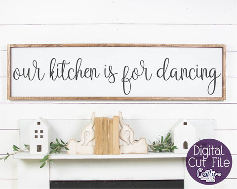 Farmhouse Svg, Home Sign Svg, Our Kitchen Is For Dancing SVG Crafty Mama Studios 