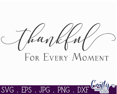 Farmhouse Svg, Home Sign Svg, Thankful For Every Moment File SVG Crafty Mama Studios 