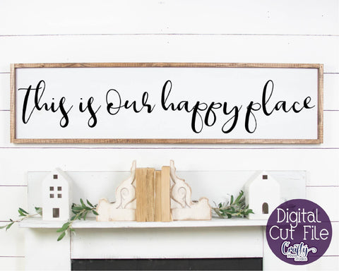 Farmhouse Svg, Home Sign Svg, This Is Our Happy Place SVG Crafty Mama Studios 